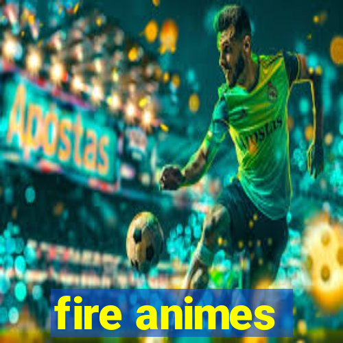 fire animes